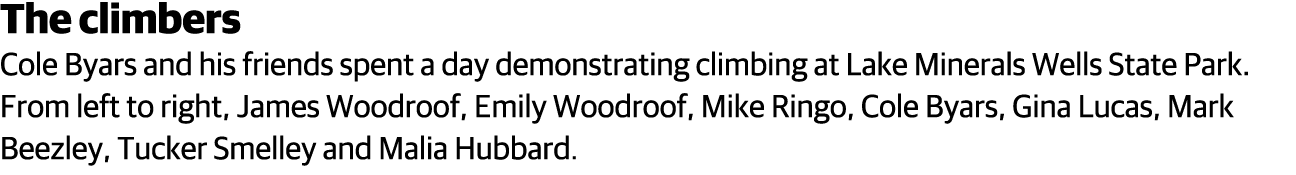 The climbers Cole Byars and his friends spent a day demonstrating climbing at Lake Minerals Wells State Park  From le   