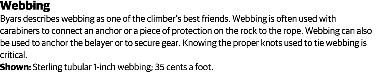 Webbing Byars describes webbing as one of the climber s best friends  Webbing is often used with carabiners to connec   
